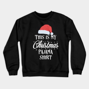 This is my christmas pajama shirt, Funny holiday Crewneck Sweatshirt